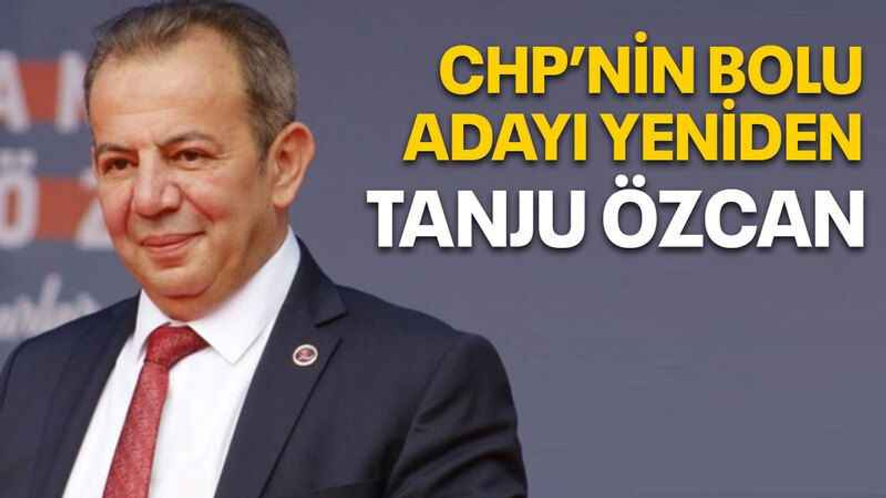 CHP’nin Bolu adayı yeniden Tanju Özcan